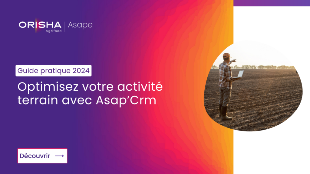 Guide pratique : Optimisez votre activité terrain avec Asap’Crm